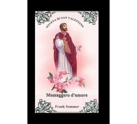 Novena di San Valentino: Messaggero d'amore (United in Prayer: Catholic Novenas Across Languages)