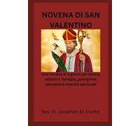 NOVENA DI SAN VALENTINO: Una novena di 9 giorni per amore, relazioni, famiglia, guarigione, speranza e crescita spirituale