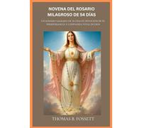 NOVENA DO ROSÁRIO MILAGROSO DE 54 DIAS: Uma devoção sagrada de 54 dias com o Rosário, dedicada à fé, perseverança e total confiança em Deus (Portuguese edition)