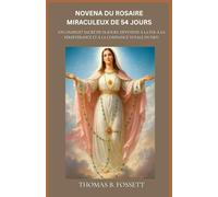 NOVENA DU ROSAIRE MIRACULEUX DE 54 JOURS: Un chapelet sacré de 54 jours, dévotion à la foi, à la persévérance et à la confiance totale en Dieu