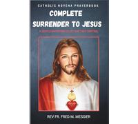 NOVENA FOR COMPLETE SURRENDER TO JESUS: A GENTLE INVITATION TO LET GOD TAKE CONTROL