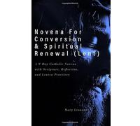 Novena For Conversion & Spiritual Renewal (Lent): A 9-Day Catholic Novena with Scripture, Reflection, and Lenten Practices