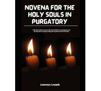 Novena for the Holy Souls in Purgatory: A Nine-Day Devotional Journey with Prayers, Reflections, and Supplications for the Holy Souls in Purgatory, ... Earth and Eternity (Divine Novena Quest)