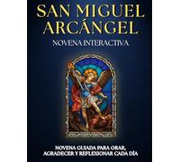 Novena Guiada a San Miguel Arcángel: Oraciones y Letanías para 9 Días de Fe y PROTECCIÓN: Novenario católico con ORACIONES PODEROSAS para fieles DEVOTOS para pedir ayuda, agradecer y fortalecer la fe.