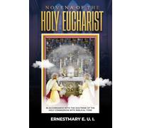 NOVENA OF THE HOLY EUCHARIST: In accordance with the doctrine of the Holy Communion, with Biblical tone