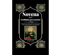Novena para Fertilidade para conceber: Nove dias de poderosas orações católicas com biografia, intenções, reflexões e diário guiado dedicado a São Geraldo Majella