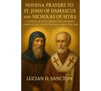 NOVENA PRAYERS TO ST. JOHN OF DAMASCUS AND ST. NICHOLAS OF MYRA: A JOURNEY OF FAITH, REFLECTION, AND GRACE THROUGH THE LIVES OF TWO HOLY SERVANTS OF GOD