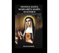 Novena Santa Margarita María Alacoque: Nueve días de oración al Sagrado Corazón de Jesús (United in Prayer: Catholic Novenas Across Languages)