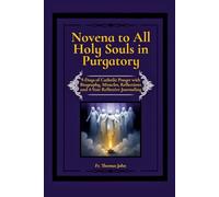 Novena to All Holy Souls in Purgatory: 9-Days of Catholic Prayer with Biography, Miracles, Reflections and 4-Year Reflective Journaling