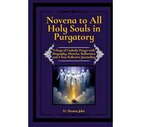 Novena to All Holy Souls in Purgatory: 9-Days of Catholic Prayer with Biography, Miracles, Reflections and 4-Year Reflective Journaling