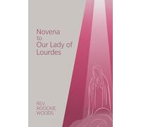 Novena to Our Lady of Lourdes: Nine days Novena