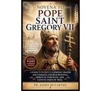 NOVENA TO POPE SAINT GREGORY VII: A 9-Day Powerful Catholic Prayer for Courage, Church Renewal, Spiritual Strength, and Faith in Times of Trial (Christian Religious Series)