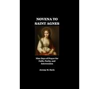 NOVENA TO SAINT AGNES: Nine Days of Prayer for Faith, Purity, and Intercession