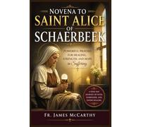 NOVENA TO SAINT ALICE OF SCHAERBEEK: Powerful Prayers for Healing, Strength, and Hope in Suffering (Christian Religious Series)