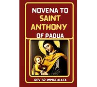 Novena to Saint Anthony of Padua: Miracles, Devotion, biography and Spiritual Legacy": Miracles, Devotion, biography and Spiritual Legacy" (Catholic novena prayer books)