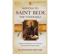 Novena To Saint Bede The Venerable: Prayers and Reflections for Devotion and Understanding Scripture