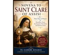 NOVENA TO SAINT CLARE OF ASSISI: Nine Days of Prayer for Humility, Trust, Eucharistic Devotion, and Divine Grace (Christian Books and Devotionals)