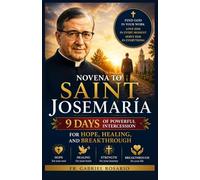 NOVENA TO SAINT JOSEMARIA: 9 Days of Powerful Intercession for Hope, Healing, and Breakthrough (Christian Books and Devotionals)
