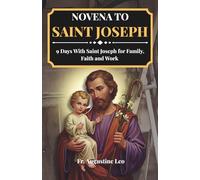 NOVENA TO SAINT JOSEPH: 9 Days With Saint Joseph for Family, Faith and Work (Catholic Novenas and Prayers for Healing, Hope, and Peace)