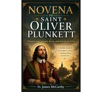 NOVENA TO SAINT OLIVER PLUNKETT: Prayers for Courage, Peace, and Steadfast Faith (Christian Religious Series)