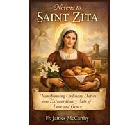 NOVENA TO SAINT ZITA: Transforming Ordinary Duties into Extraordinary Acts of Love and Grace (Christian Religious Series)