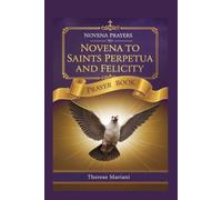 Novena To Saints Perpetua and Felicity: "A Nine-Day Prayer for Courage, Faith, and Martyr’s Strength"