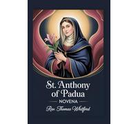 Novena to St. Anthony of Padua: "A 9-Day Prayer Guide for the Impossible, the Hopeless, and the Lost"