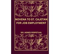 Novena to St. Cajetan for Job Employment (Transform your life with Novena prayer. A 9- days devotional series for Catholic, spiritual growth, guidance, protection and med)