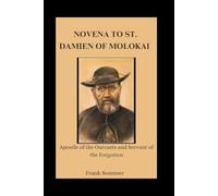 Novena to St. Damien of Molokai: Apostle of the Outcasts and Servant of the Forgotten (Sacred novena collection)