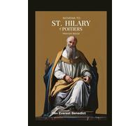 Novena to St. Hilary Poitiers: "A Nine-Day Devotional Journey to Courage, Wisdom, and Faith"