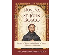 Novena to St. John Bosco: Patron of Youth, For Guidance of Young People and Educators