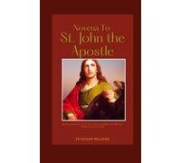 Novena To St. John the Apostle: Novena Devotion To St. John the Evangelist | His History , Reflection And Litany