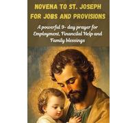 Novena To St. Joseph for Jobs and Provisions: A Powerful 9-Day Prayer for Employment, Financial Help, and Family Blessings