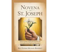 Novena to St. Joseph: Patron of the Universal Church, For Strengthening Faith and Devotion