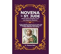 Novena to St. Jude: Patron Saint of hopeless cases, desperate situations: 9-Day Catholic Novena to St. Jude with Biography, Miracles, Reflections and 4-Year Reflective Journaling