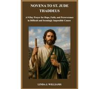 NOVENA TO ST. JUDE THADDEUS: A 9-Day Prayer for Hope, Faith, and Perseverance in Difficult and Seemingly Impossible Causes