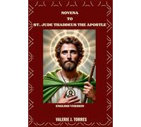 NOVENA TO ST. JUDE THADDEUS THE APOSTLE: A Powerful Novena for Hope, Healing, and Miracles (CATHOLIC NOVENAS AND DEVOTIONS)