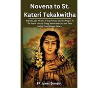 Novena to St. Kateri Tekakwitha: Biography, Life, Miracles, 9-Day Powerful Devotion Prayers To The Patron saint Of Ecology, Native Americans, And ... Peace Between Cultures (Miracles in Prayer)
