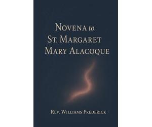 Novena to St. Margaret Mary Alacoque,: Nine days prayer guide
