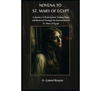 NOVENA TO ST. MARY OF EGYPT: A Journey of Redemption: Finding Hope and Renewal Through the Intercession of St. Mary of Egypt (Christian Books and Devotionals)