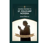 Novena to St. Polycarp: "Following the Martyr’s Path: Prayers for Steadfast Faith"