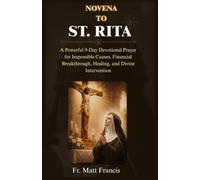 NOVENA TO ST. RITA: A Powerful 9-Day Devotional Prayer for Impossible Causes, Financial Breakthrough, Healing, and Divine Intervention