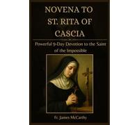 NOVENA TO ST. RITA OF CASCIA: Powerful 9-Day Devotion to the Saint of the Impossible (Christian Religious Series)