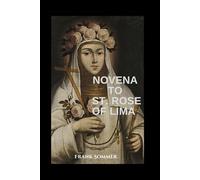 Novena to St. Rose of Lima: Patroness of the Americas, Model of Purity and Humility (Sacred novena collection)