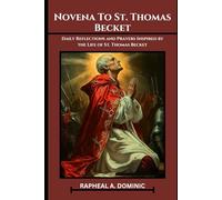 Novena To St. Thomas Becket: Daily Reflections and Prayers Inspired by the Life of St. Thomas Becket