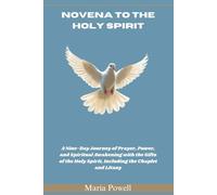 NOVENA TO THE HOLY SPIRIT: A Nine-Day Journey of Prayer, Power, and Spiritual Awakening with the Gifts of the Holy Spirit, Including the Chaplet and Litany