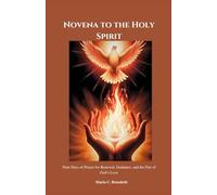 Novena to the Holy Spirit: Nine Days of Prayer for Renewal, Guidance, and the Fire of God’s Love (Powerful Catholic novena prayer books and Devotionals)
