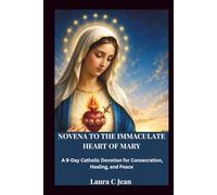 NOVENA TO THE IMMACULATE HEART OF MARY: A 9-Day Catholic Devotion for Consecration, Healing, and Peace