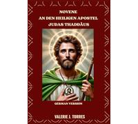 NOVENE AN DEN HEILIGEN APOSTEL JUDAS THADDÄUS: Eine kraftvolle Novene für Hoffnung, Heilung und Wunder (CATHOLIC NOVENAS AND DEVOTIONS)
