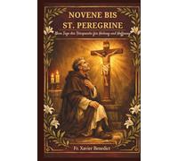 NOVENE BIS ST. PEREGRINE: Neun Tage der Fürsprache für Heilung und Hoffnung